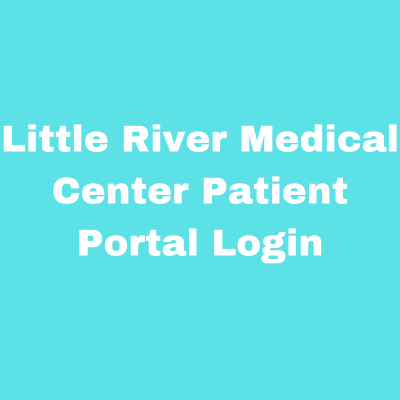 Little River Medical Center Patient Portal Login