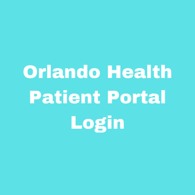 Orlando Health Patient Portal Login