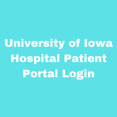 University of Iowa Hospital Patient Portal Login